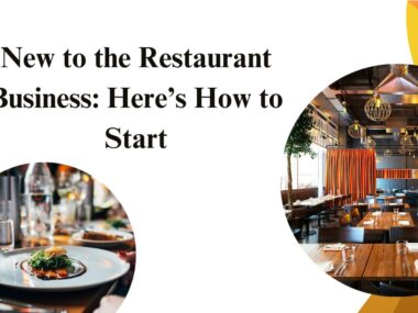 New to the Restaurant Business: Here’sHow to Start