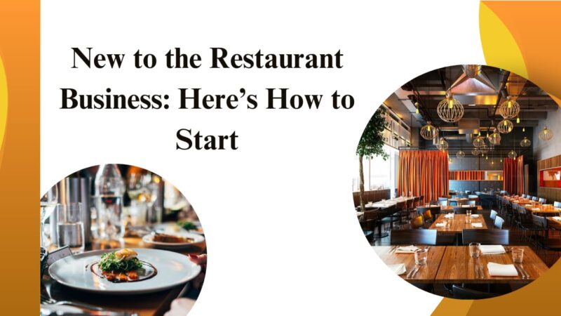 New to the Restaurant Business: Here’sHow to Start