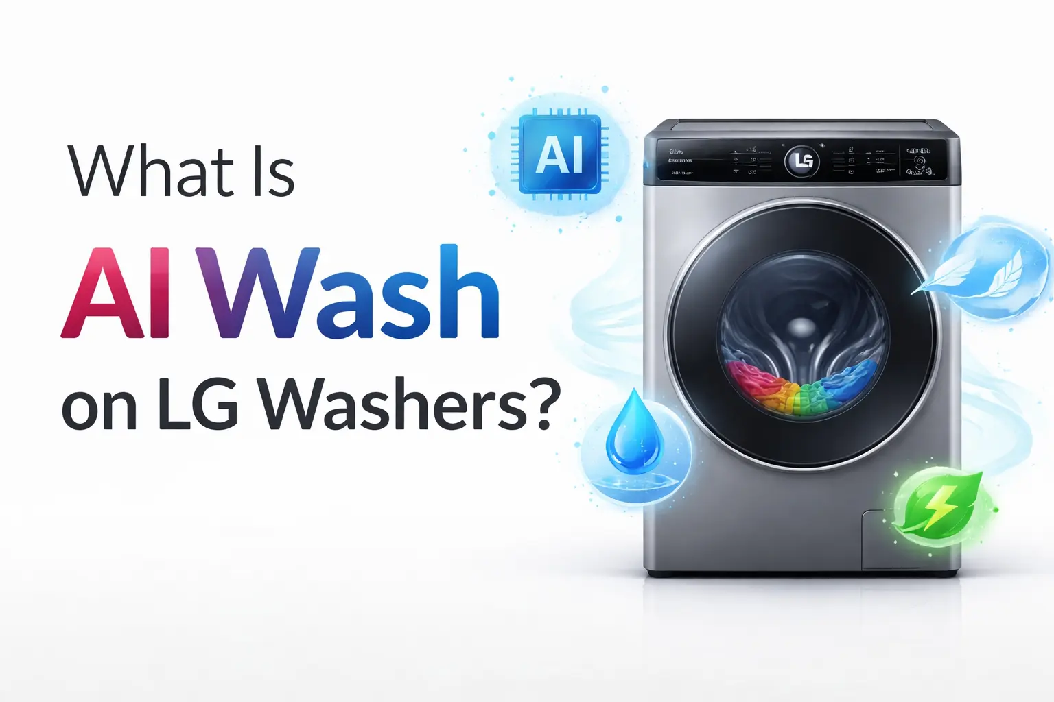 What Is AI Wash on LG Washers: The Ultimate Guide